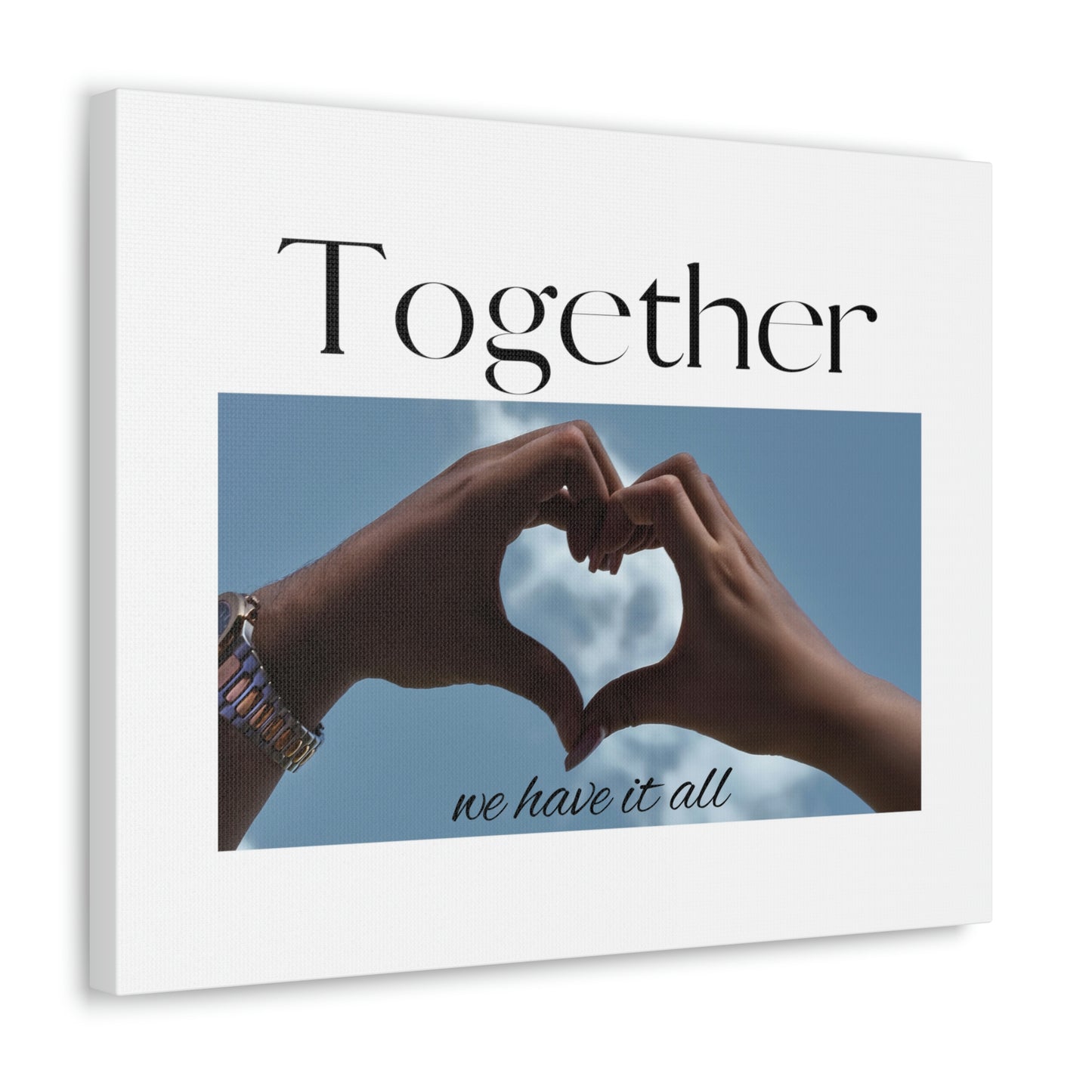 Together We Have It All Heart Hands Canvas Print