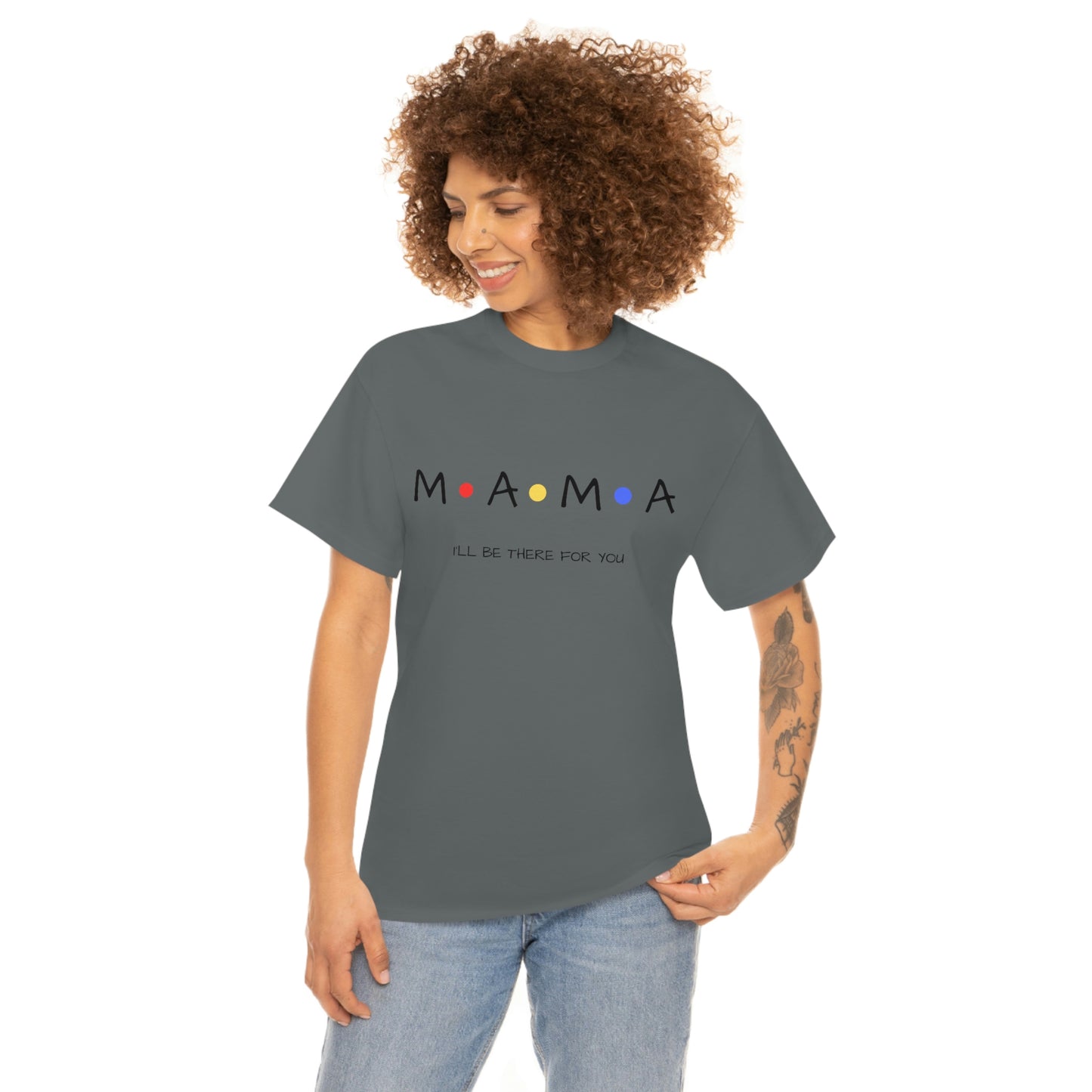 Mama, I'll Be There for You" T-Shirt for Mom