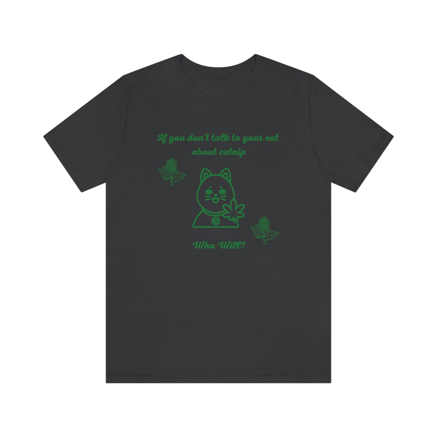 Cat T-shirt, Gift for cat owner, Cat lover, Funny cat shirt, Catnip, Funny catnip shirt, Cat owner gift