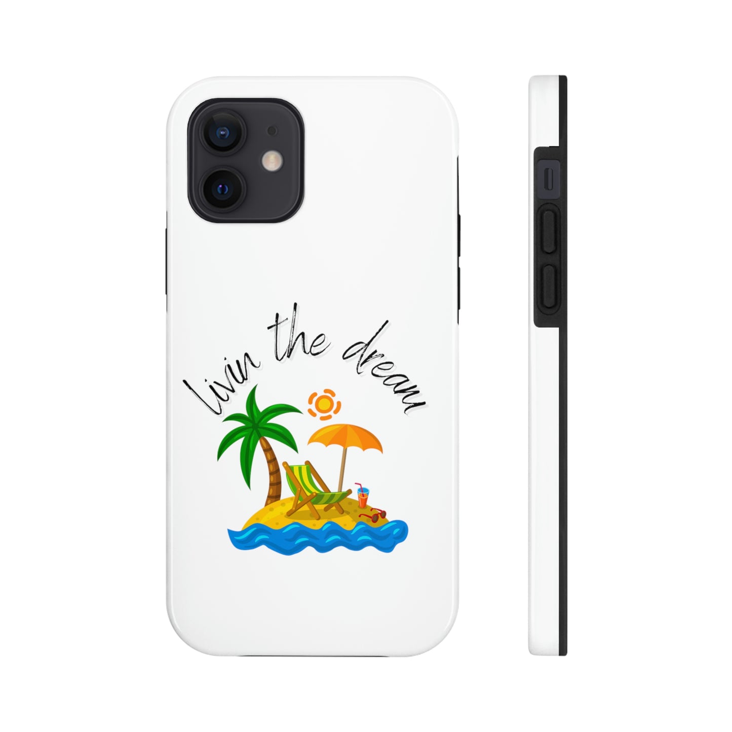 Livin the Dream Beach Theme Tough Phone Cases, Case-Mate, Iphone 11 to Iphone 14 all models, Samsung Galaxy S6