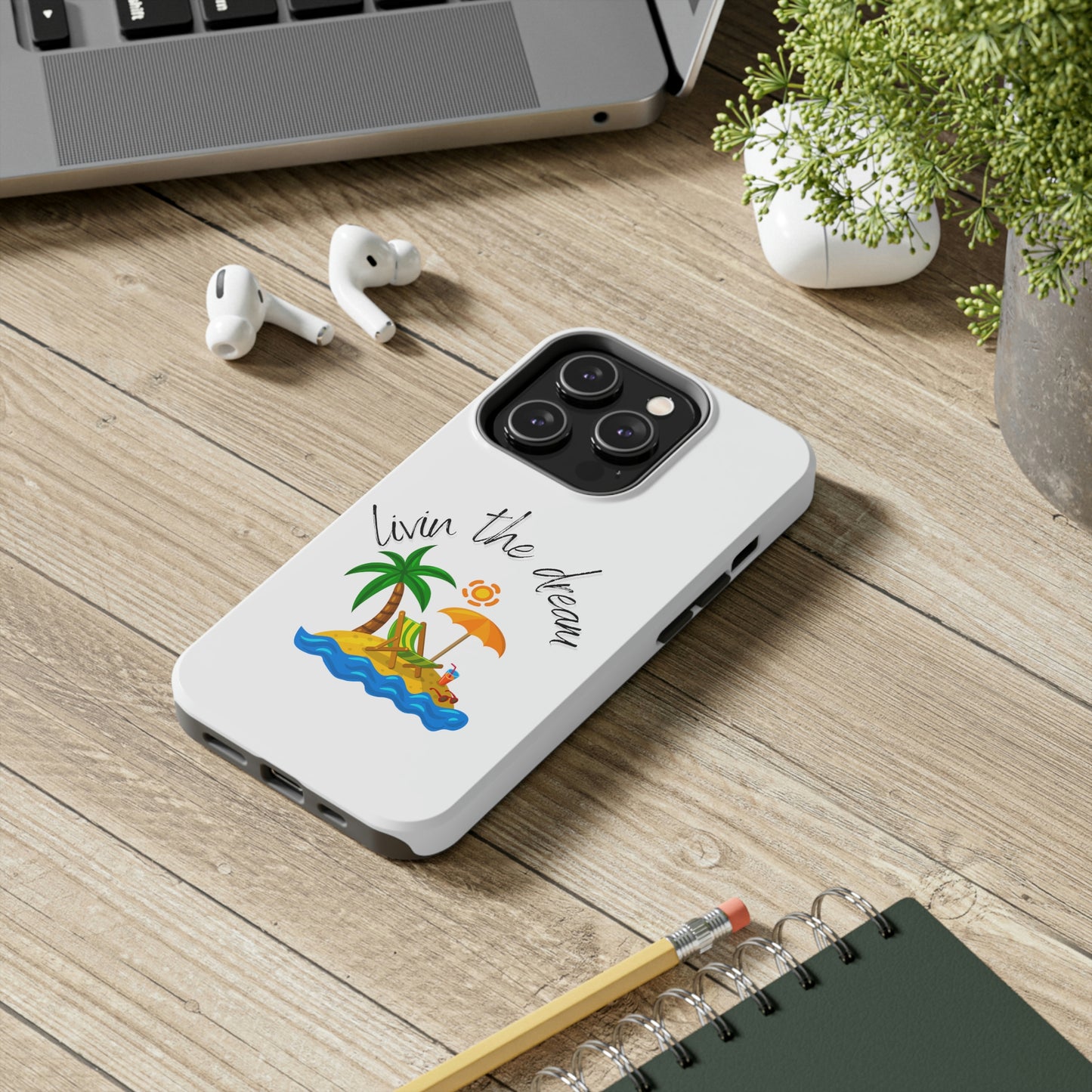 Livin the Dream Beach Theme Tough Phone Cases, Case-Mate, Iphone 11 to Iphone 14 all models, Samsung Galaxy S6