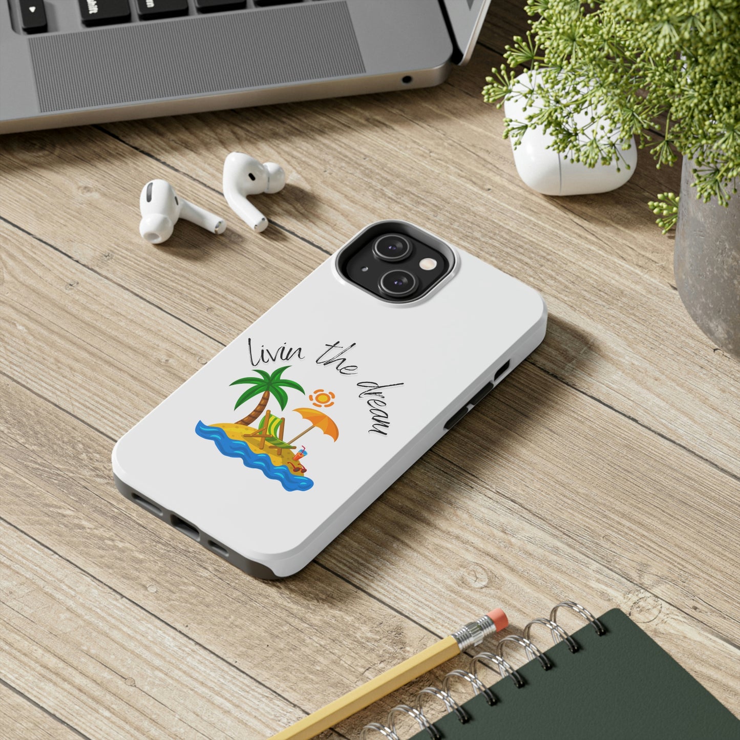 Livin the Dream Beach Theme Tough Phone Cases, Case-Mate, Iphone 11 to Iphone 14 all models, Samsung Galaxy S6