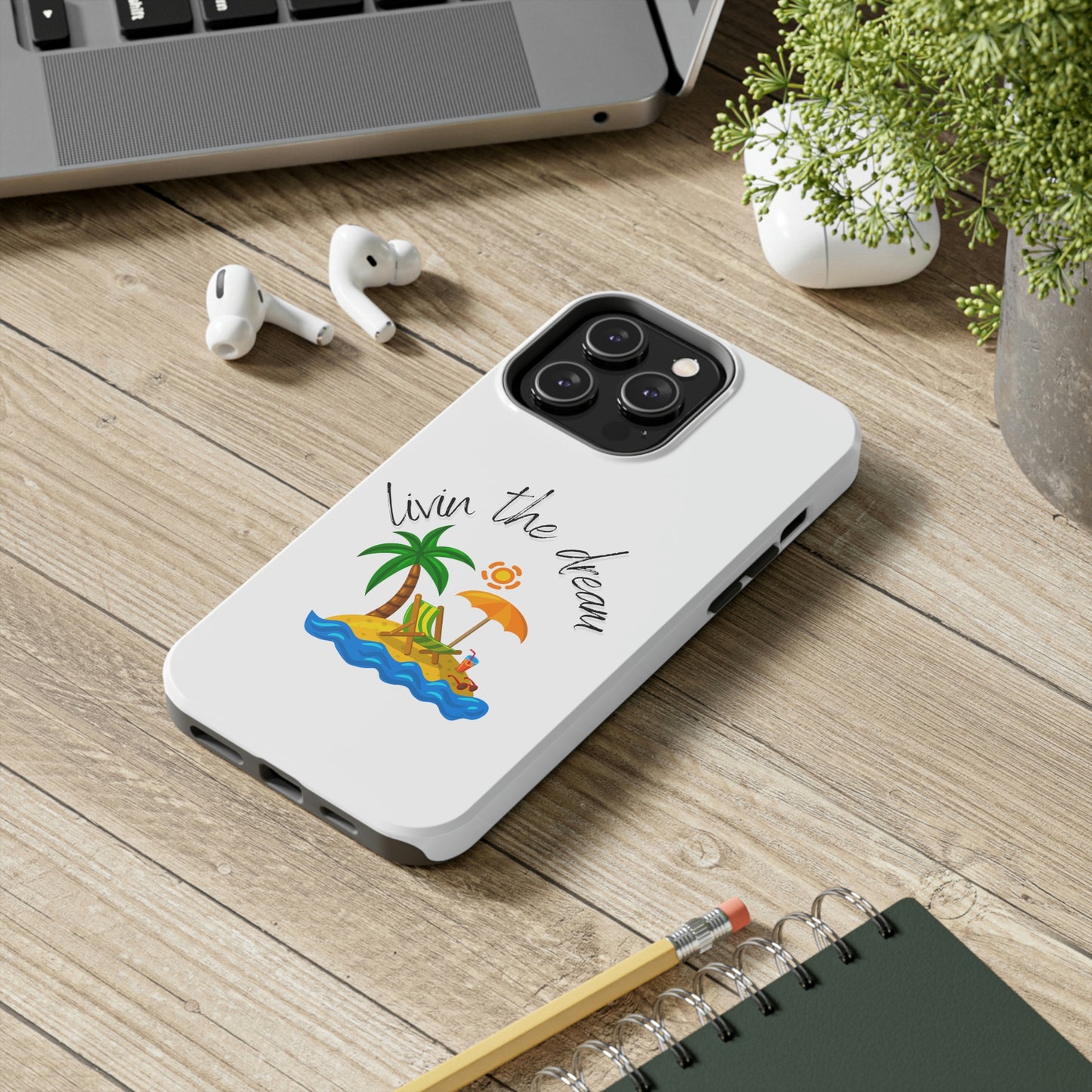 Livin the Dream Beach Theme Tough Phone Cases, Case-Mate, Iphone 11 to Iphone 14 all models, Samsung Galaxy S6