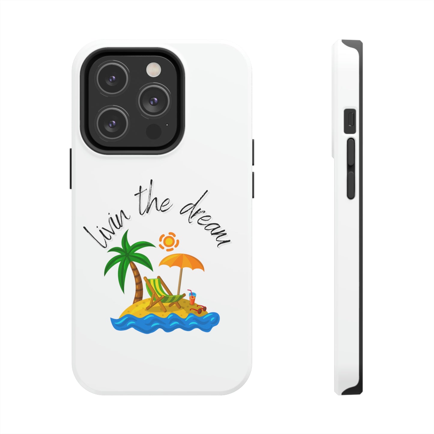 Livin the Dream Beach Theme Tough Phone Cases, Case-Mate, Iphone 11 to Iphone 14 all models, Samsung Galaxy S6