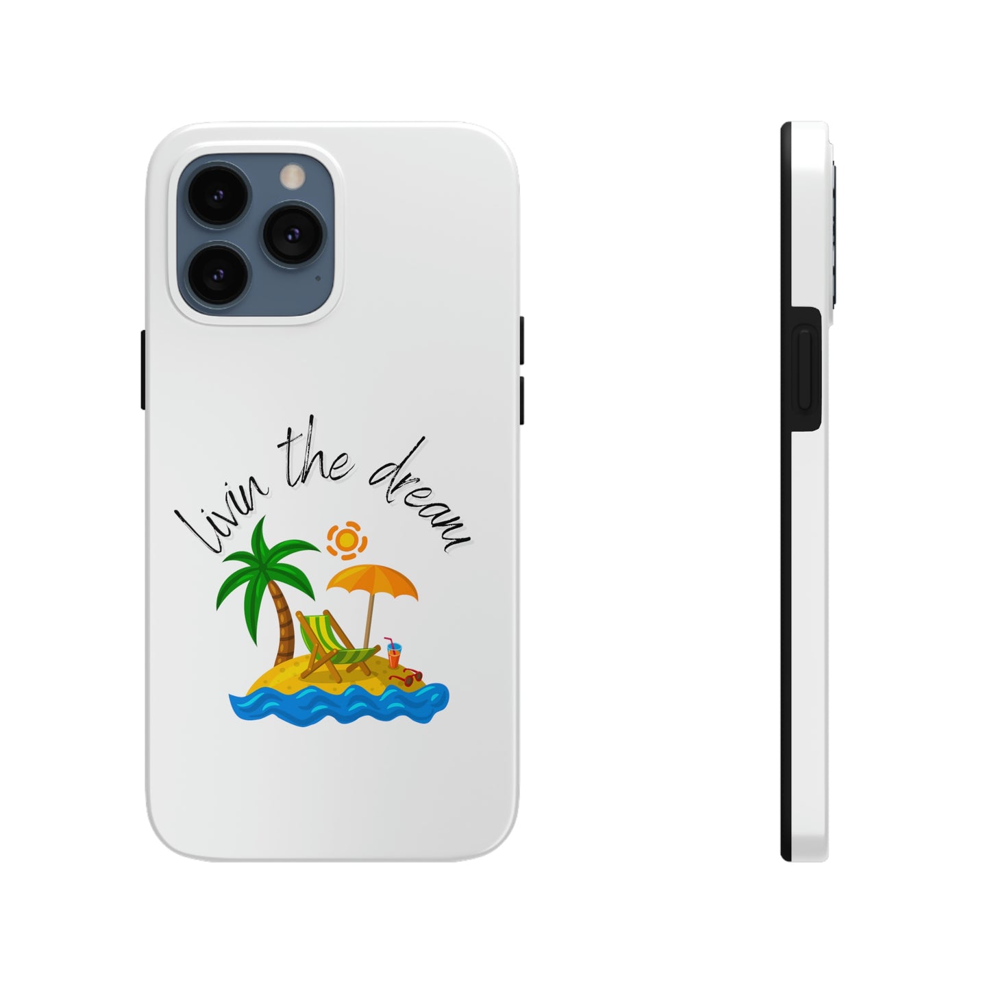 Livin the Dream Beach Theme Tough Phone Cases, Case-Mate, Iphone 11 to Iphone 14 all models, Samsung Galaxy S6