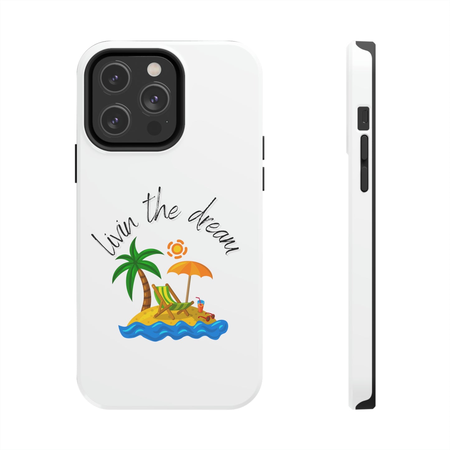 Livin the Dream Beach Theme Tough Phone Cases, Case-Mate, Iphone 11 to Iphone 14 all models, Samsung Galaxy S6