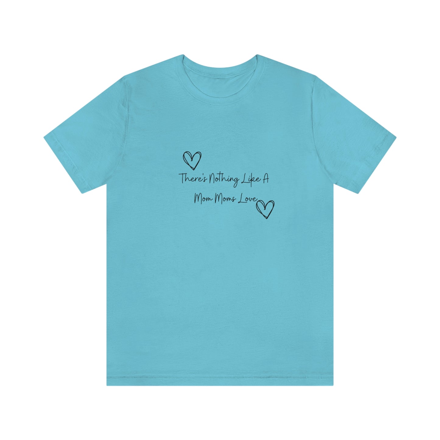 Express Your Gratitude with Our 'There Is Nothing Like a Mom Moms Love'